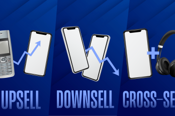 como funciona Upsell, Downsell e Cross-Sell: Aproveitando ao Máximo Essas Estratégias de Vendas